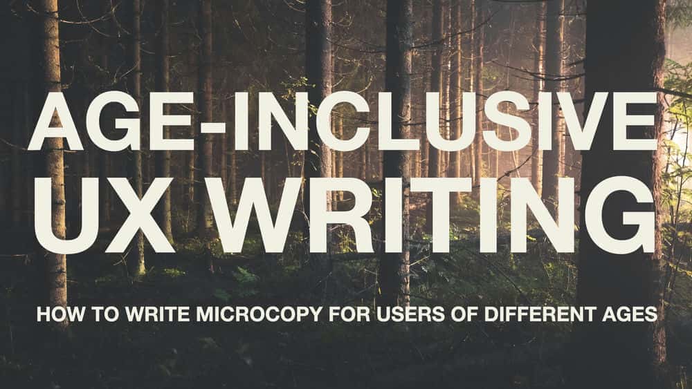آموزش Age-Inclusive UX Writing: نوشتن کپی UX برای کاربران مسن