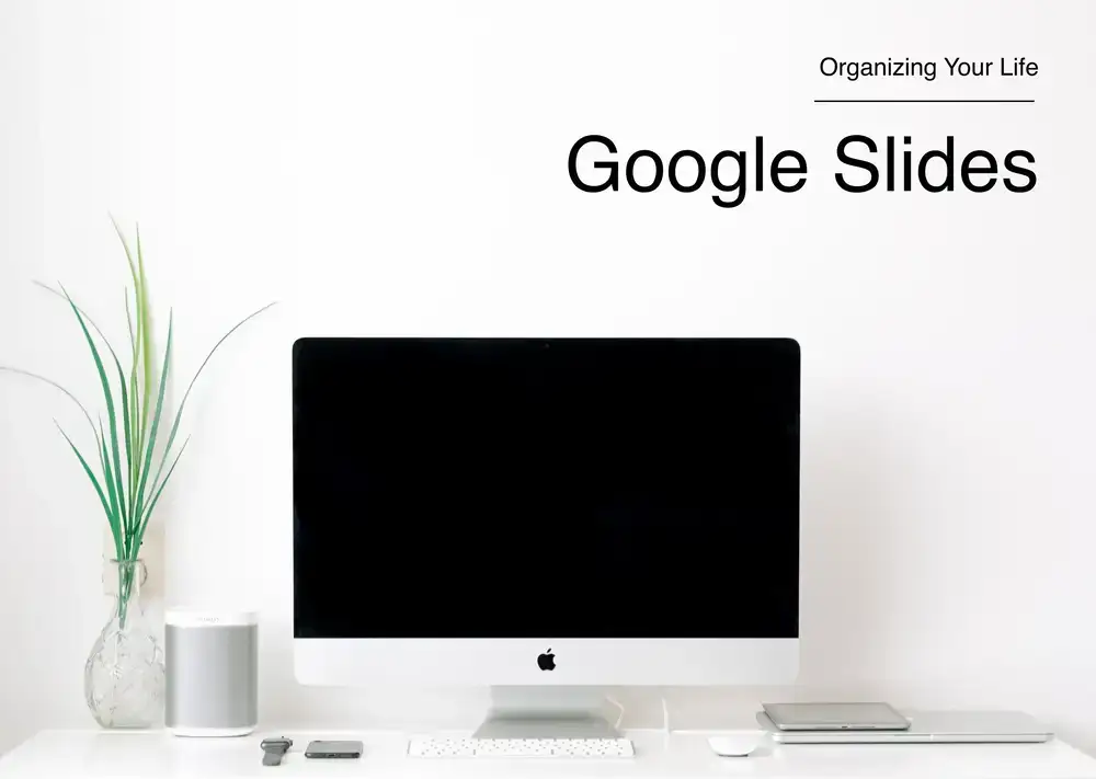 آموزش سازماندهی زندگی خود: اسلایدهای گوگل (ایجاد ارائه های زیبا)