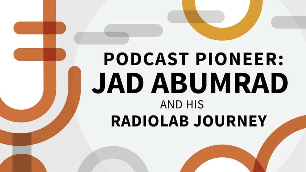 آموزش PODCAT PIONEER: JAD ABUMRAD و RADIOLAB سفر او 