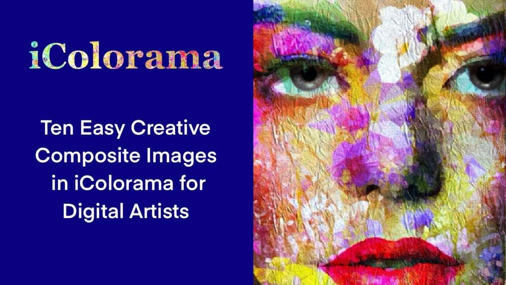 آموزش ده تصویر ترکیبی خلاقانه آسان در IColorama برای هنرمندان دیجیتال