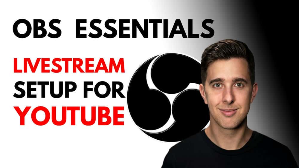 آموزش OSB Livestreaming Essentials - راه اندازی OBS برای پخش زنده در YouTube