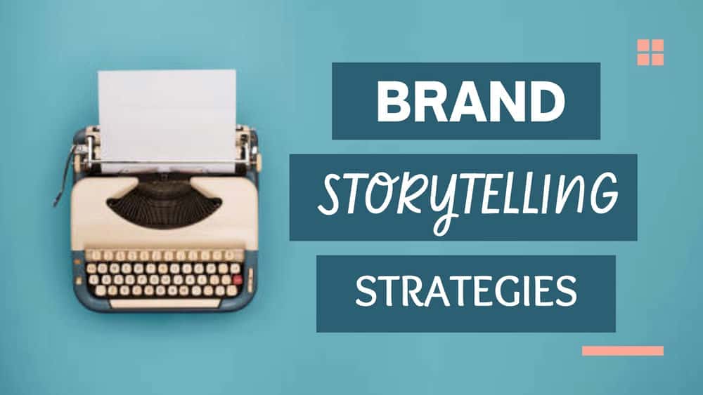آموزش استراتژی های داستان سرایی برند: از یک استراتژی ارتباطی موثر استفاده کنید و مخاطبان خود را جذب کنید