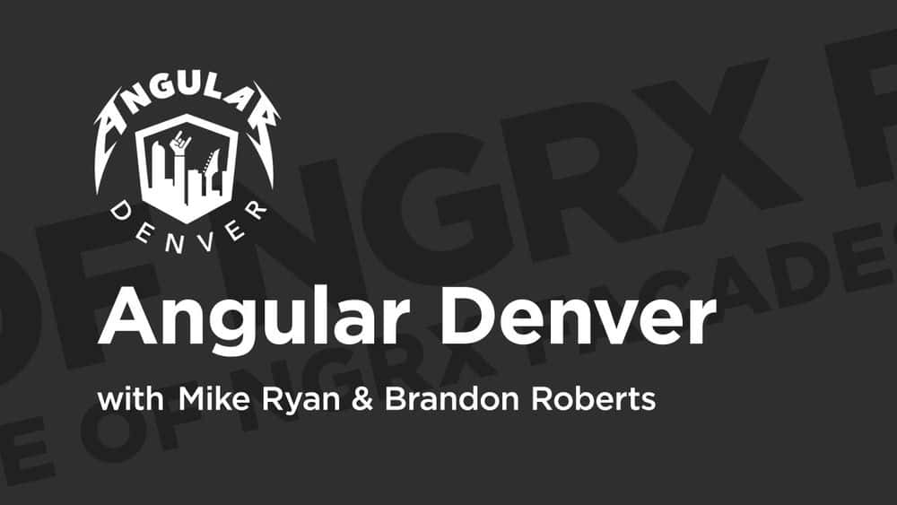 آموزش Angular Denver '19: نماهای NgRx 