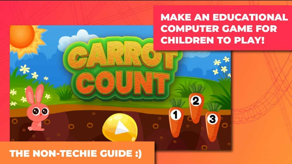 ساخت یک بازی کامپیوتری آموزشی برای بچه ها، ساخت بازی های ویدیویی برای افراد غیر فنی و مبتدی