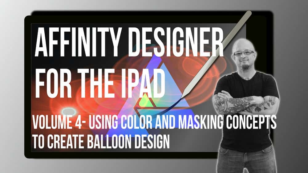 آموزش Affinity Designer for ipad volume 4- استفاده از مفاهیم رنگ و ماسک برای ایجاد طرح بالون