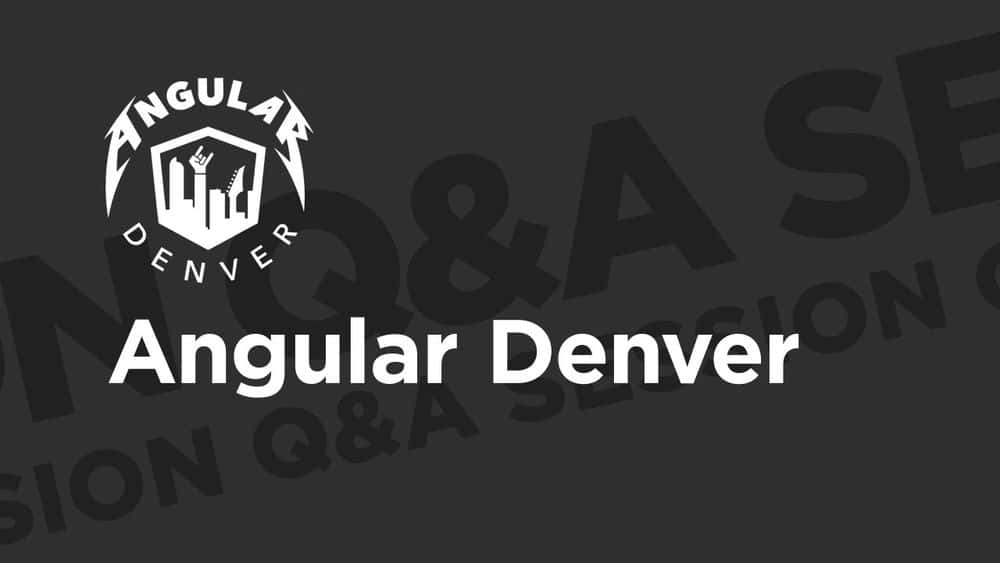 آموزش Angular Denver '19: جلسه پرسش و پاسخ 