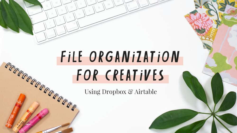 آموزش سازماندهی فایل برای خلاقان: استفاده از Dropbox و Airtable