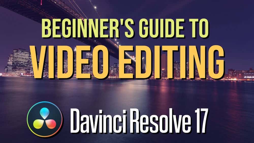 آموزش راهنمای مبتدیان برای ویرایش ویدیو در DaVinci Resolve 17