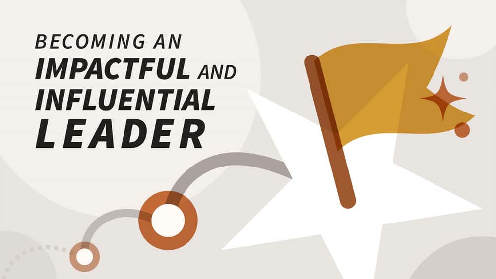 آموزش تبدیل شدن به یک رهبر تأثیرگذار و تأثیرگذار 