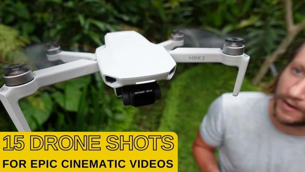 آموزش فیلمبرداری با هواپیماهای بدون سرنشین برای مبتدیان: 15 حرکت پهپادهای سینمایی برای ویدیوهای حماسی
