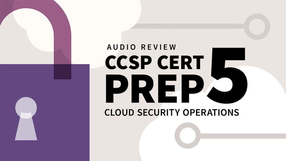 آموزش آمادگی صدور گواهینامه CCSP: 5 عملیات امنیتی Cloud Security 