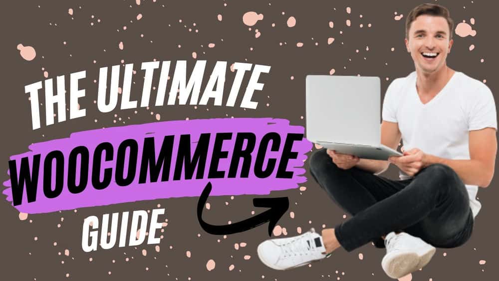 آموزش دوره Ultimate Woocommerce - یاد بگیرید که چگونه یک تجارت الکترونیکی راه اندازی کنید