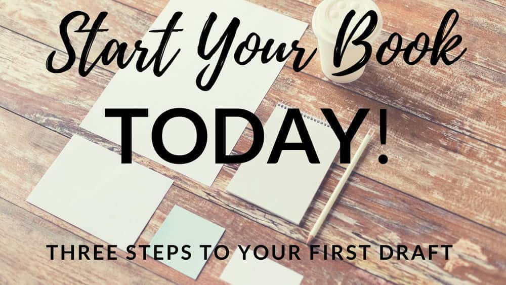 آموزش کتاب خود را همین امروز شروع کنید: سه مرحله تا اولین پیش نویس