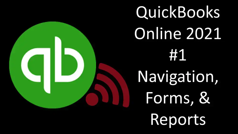 آموزش QuickBooks Online 2021 #1 پیمایش، فرم‌ها و گزارش‌ها