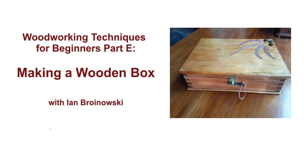 آموزش تکنیک های نجاری برای مبتدیان قسمت E: ساخت جعبه چوبی