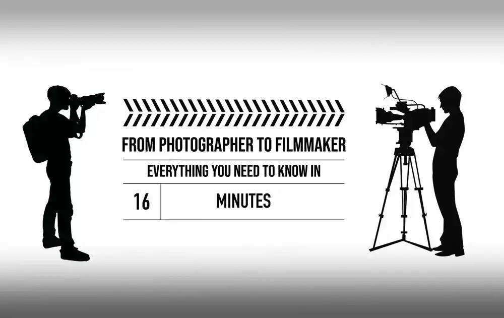 آموزش از عکاس تا فیلمساز: همه آنچه باید در 16 دقیقه بدانید