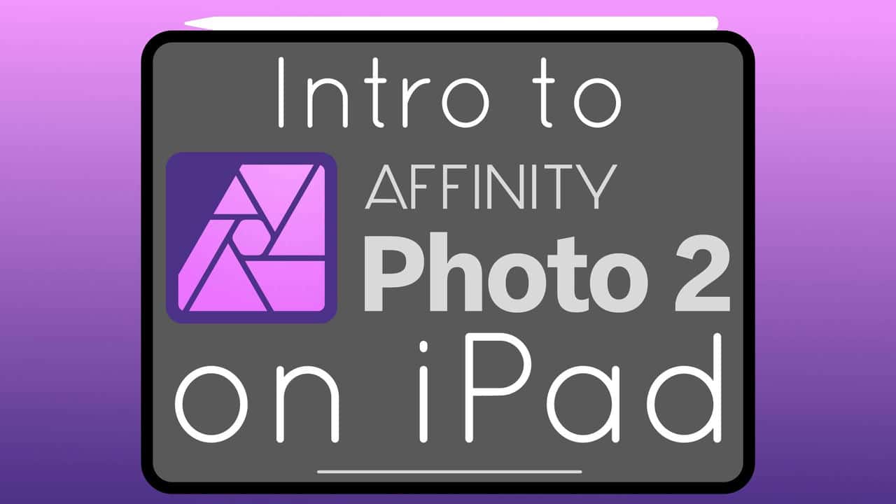 آموزش معرفی Affinity Photo V2 در iPad