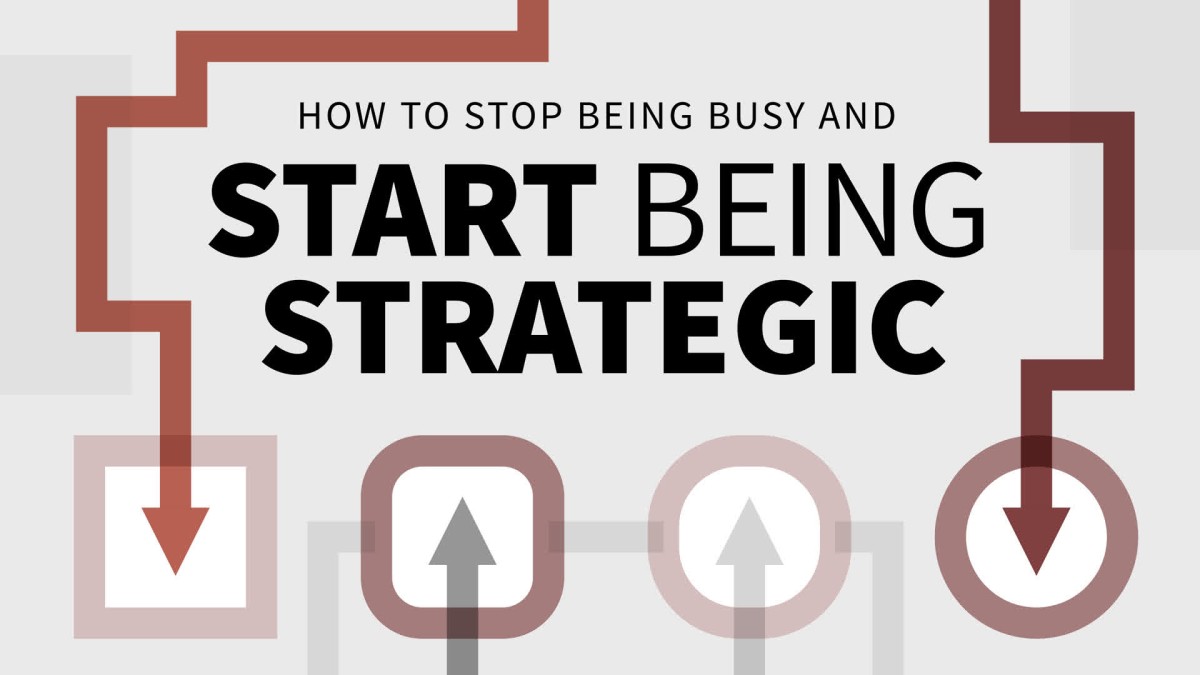 آموزش چگونه از مشغول بودن دست برداریم و استراتژیک بودن را شروع کنیم