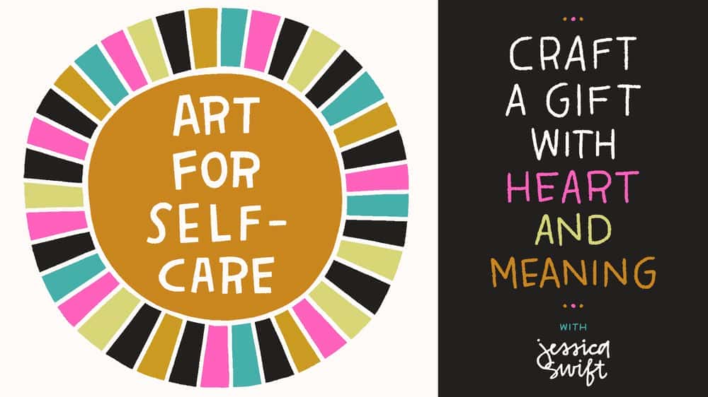 آموزش هنر برای مراقبت از خود - یک هدیه با قلب + معنا بسازید