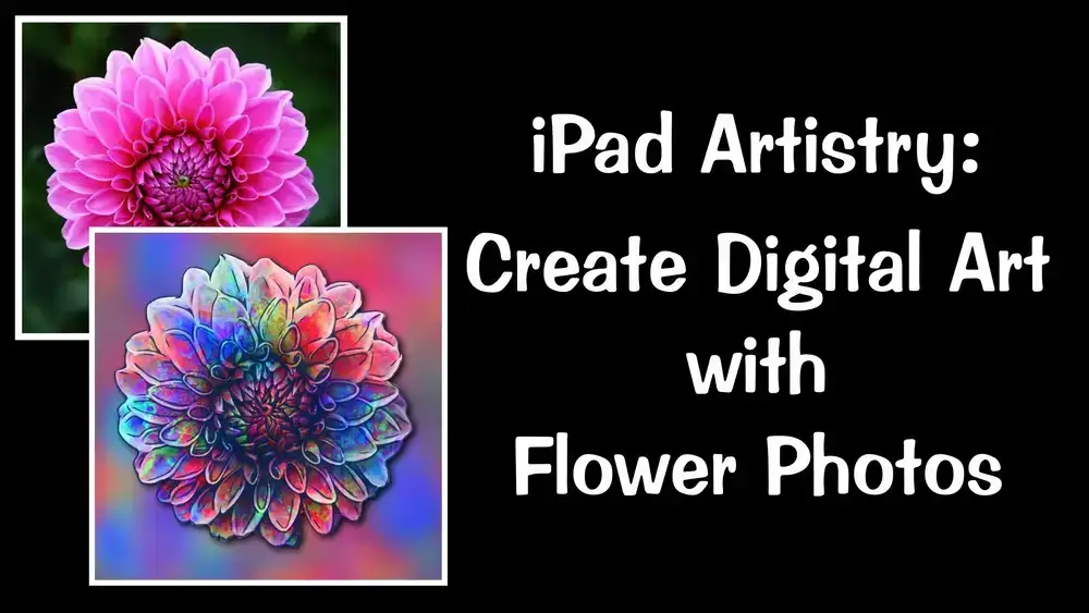 آموزش iPad Artistry: ایجاد هنر دیجیتال با عکس های گل