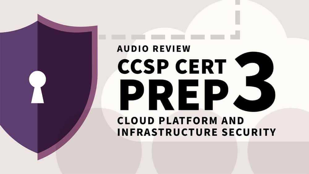 آموزش CCSP Cert Prep: 3 Cloud Platform and Infrastructure Security Audio Review 