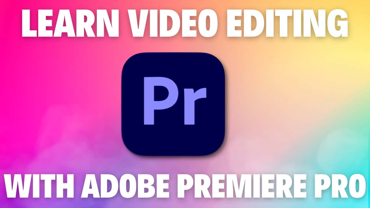 آموزش ویرایش ضروری ویدیو با استفاده از Adobe Premiere Pro