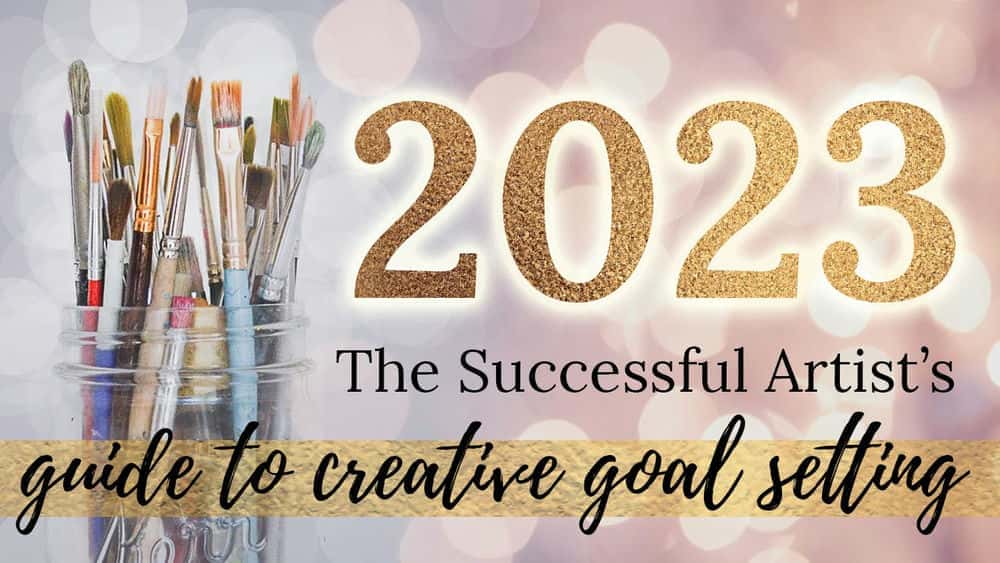 آموزش هنر خود را در سال 2023 بفروشید: راهنمای هنرمند موفق برای تنظیم هدف خلاق