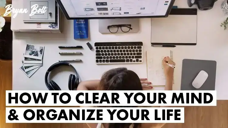 آموزش چگونه ذهن خود را پاک کنید و زندگی خود را سازماندهی کنید