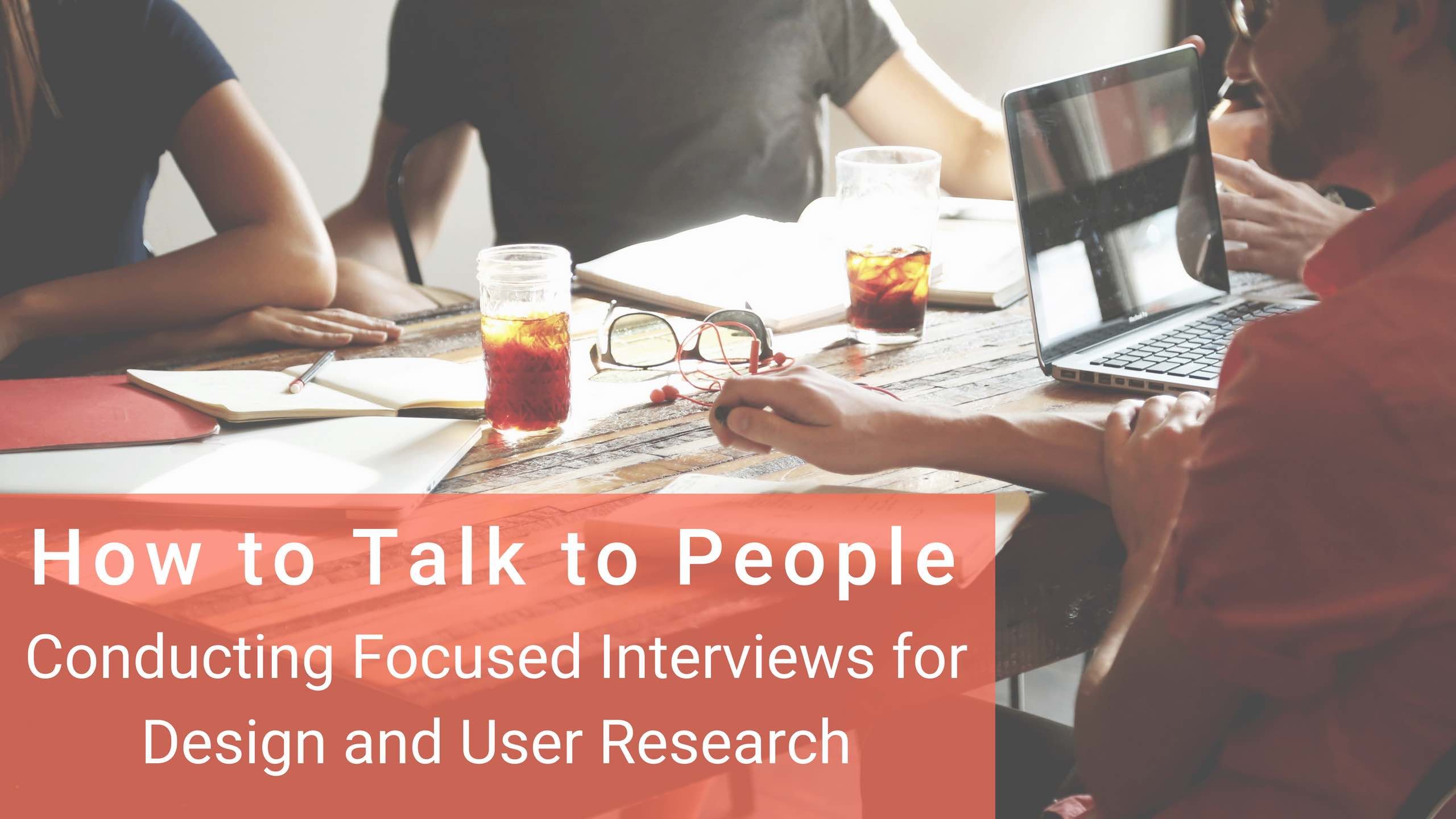 آموزش چگونه با مردم صحبت کنیم: انجام مصاحبه های متمرکز برای طراحی و تحقیقات کاربر
