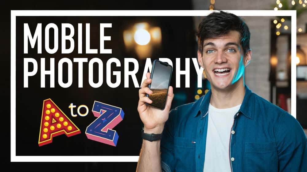 آموزش عکاسی موبایل از A تا Z: با گوشی خود عکس های حرفه ای بگیرید