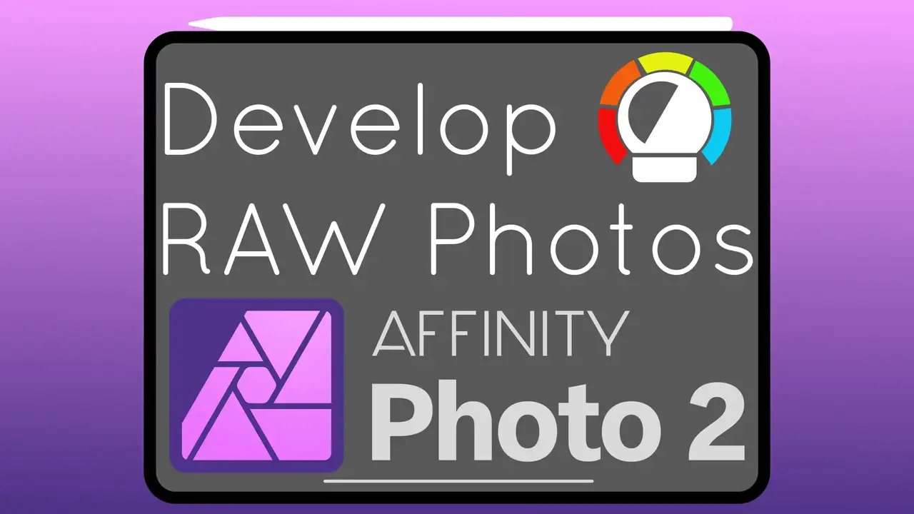 آموزش Affinity Photo V2 در حال توسعه عکس‌های RAW