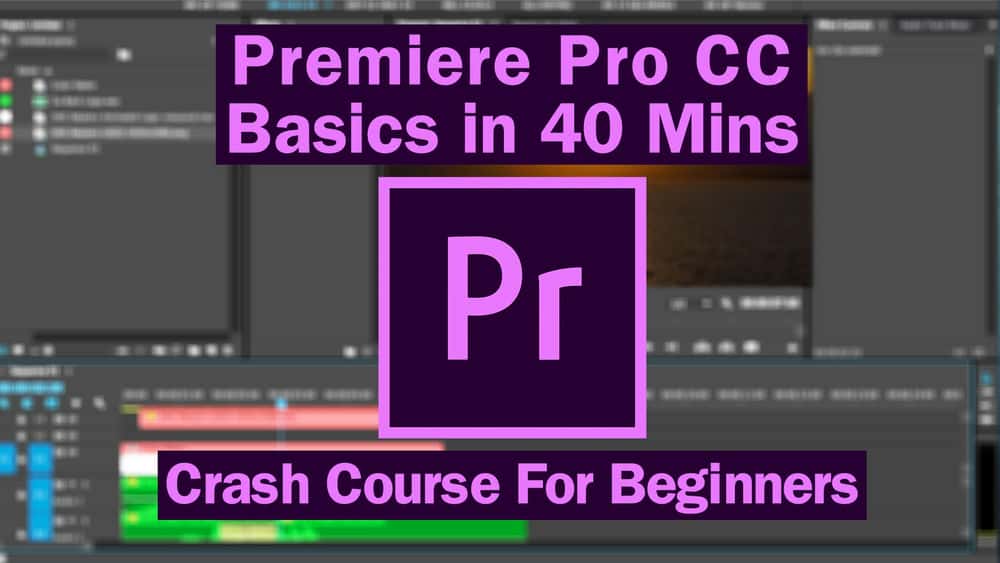 آموزش اصول اولیه Premiere Pro CC در 40 دقیقه: دوره تصادف رایگان برای مبتدیان