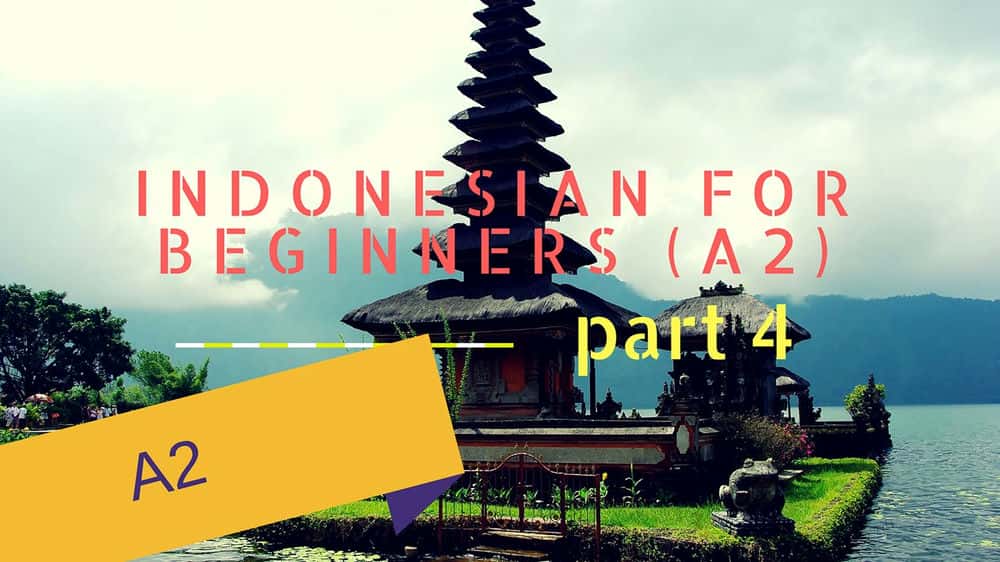 آموزش اندونزیایی برای مبتدیان (A2) - قسمت 4 (واژگان 193 - 258)