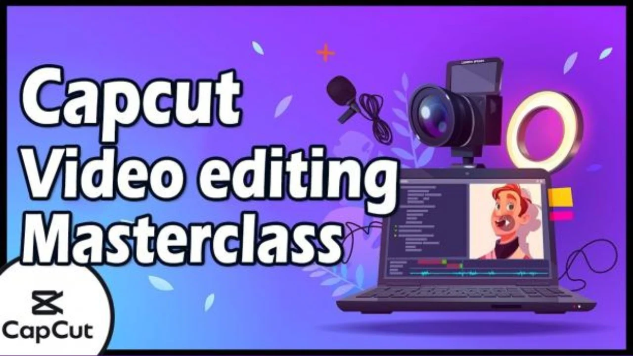 آموزش Capcut Masterclass Editing Video: Online و Desktop