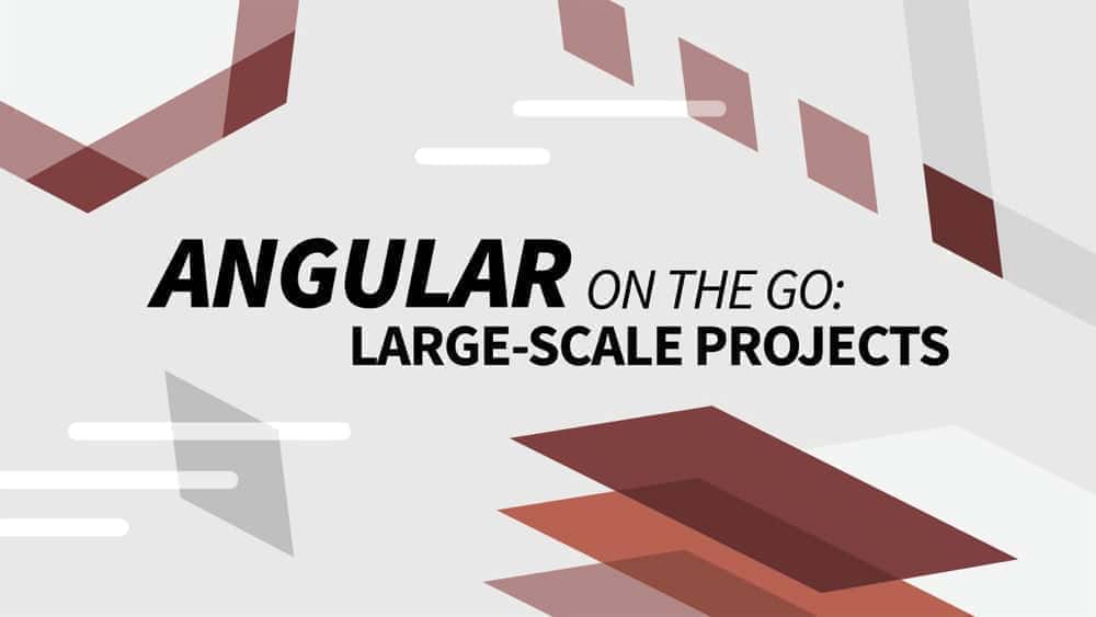 آموزش Angular on the Go: پروژه های در مقیاس بزرگ
