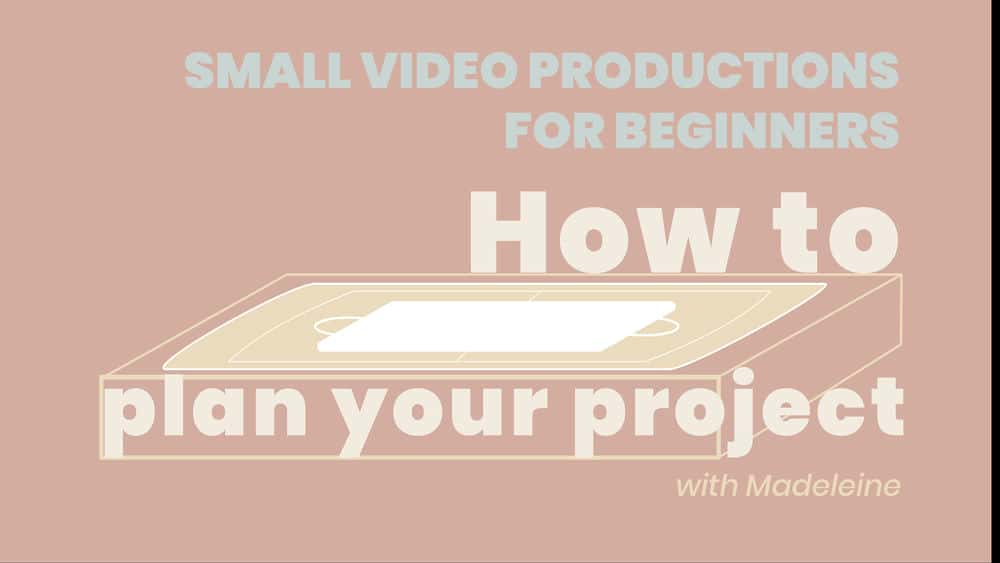 آموزش تولیدات ویدئویی کوچک برای مبتدیان - چگونه پروژه خود را برنامه ریزی کنید