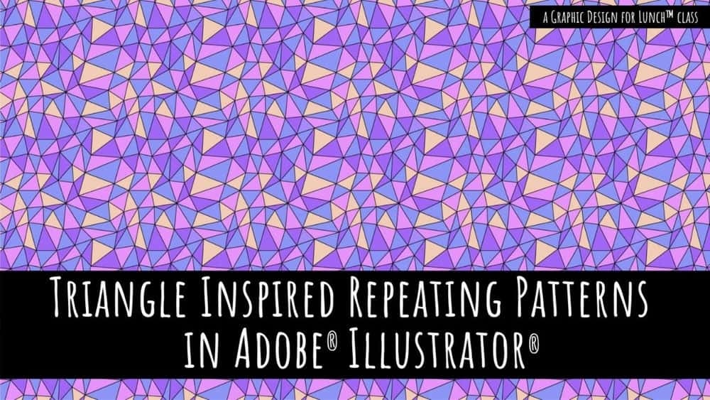 آموزش الگوهای مبتنی بر مثلث در Adobe Illustrator - طراحی گرافیکی برای کلاس ناهار
