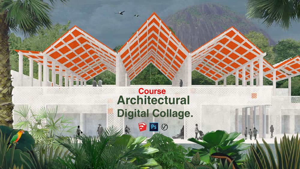 آموزش Architecture Digital Collage: برقراری ارتباط با معماری به روشی قانع کننده