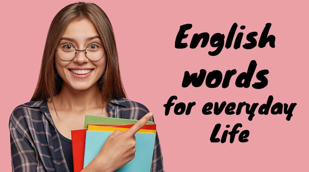 آموزش کلمات انگلیسی: 100 لغت انگلیسی را برای زندگی روزمره یاد بگیرید