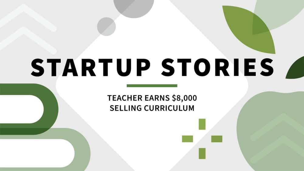 آموزش داستان های راه اندازی: معلم 8000 دلار به فروش می رساند 