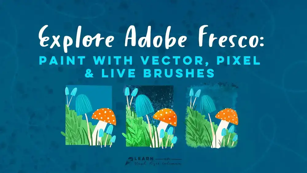 آموزش Adobe Fresco را کاوش کنید: با وکتور، پیکسل و براش های زنده نقاشی کنید
