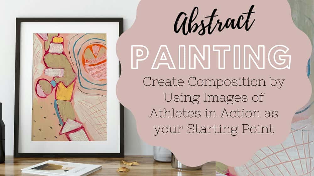 آموزش نقاشی انتزاعی: یافتن یک ترکیب با استفاده از ورزشکاران در عمل به عنوان نقطه شروع.