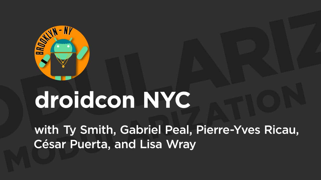 آموزش droidcon NYC '19: برنامه‌ها در مقیاس: یک بحث صنعتی