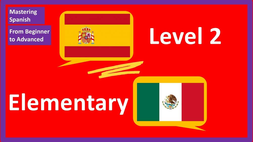 آموزش تسلط بر زبان اسپانیایی از مبتدی تا پیشرفته: ابتدایی (سطح 2)