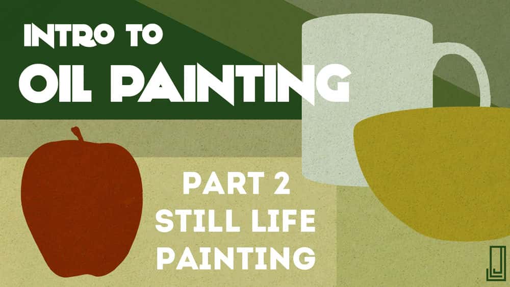 آموزش مقدمه ای بر نقاشی رنگ روغن: قسمت 2 نقاشی بی جان