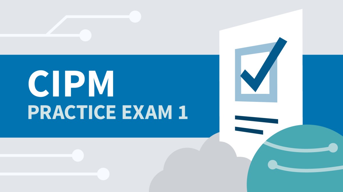آزمون آزمایشی ۱ برای مدرک مدیر دارای گواهینامه حریم خصوصی اطلاعات IAPP (CIPM)