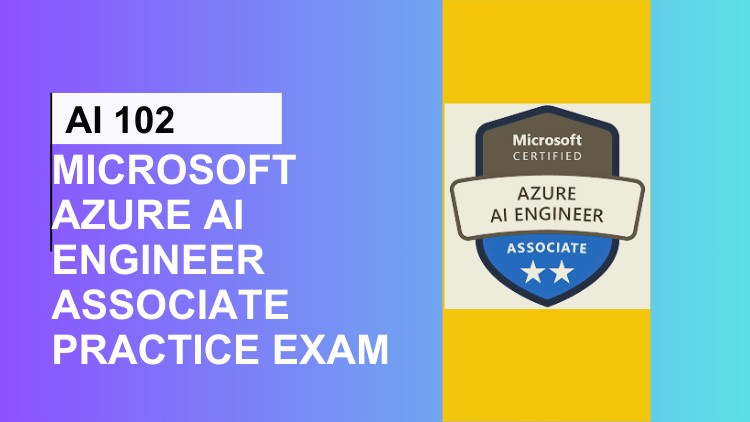 آزمون AI-102: دریافت مدرک Microsoft Azure AI Engineer Associate (مهندس هوش مصنوعی Azure)

