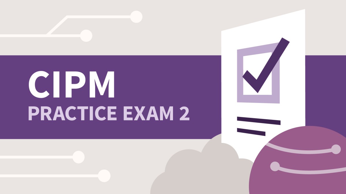 آزمون آزمایشی ۲ برای مدرک مدیریت حریم خصوصی اطلاعات IAPP (CIPM)