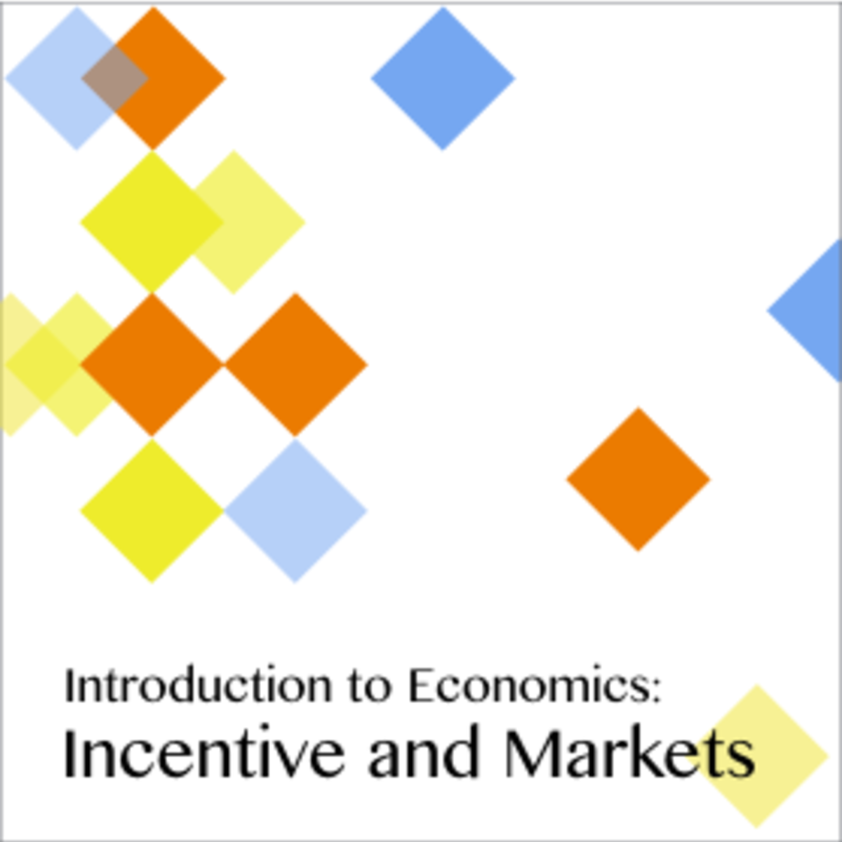 آموزش مبانی اقتصاد: انگیزه‌ها و بازارها (Introduction to Economics: Incentive and Markets)
