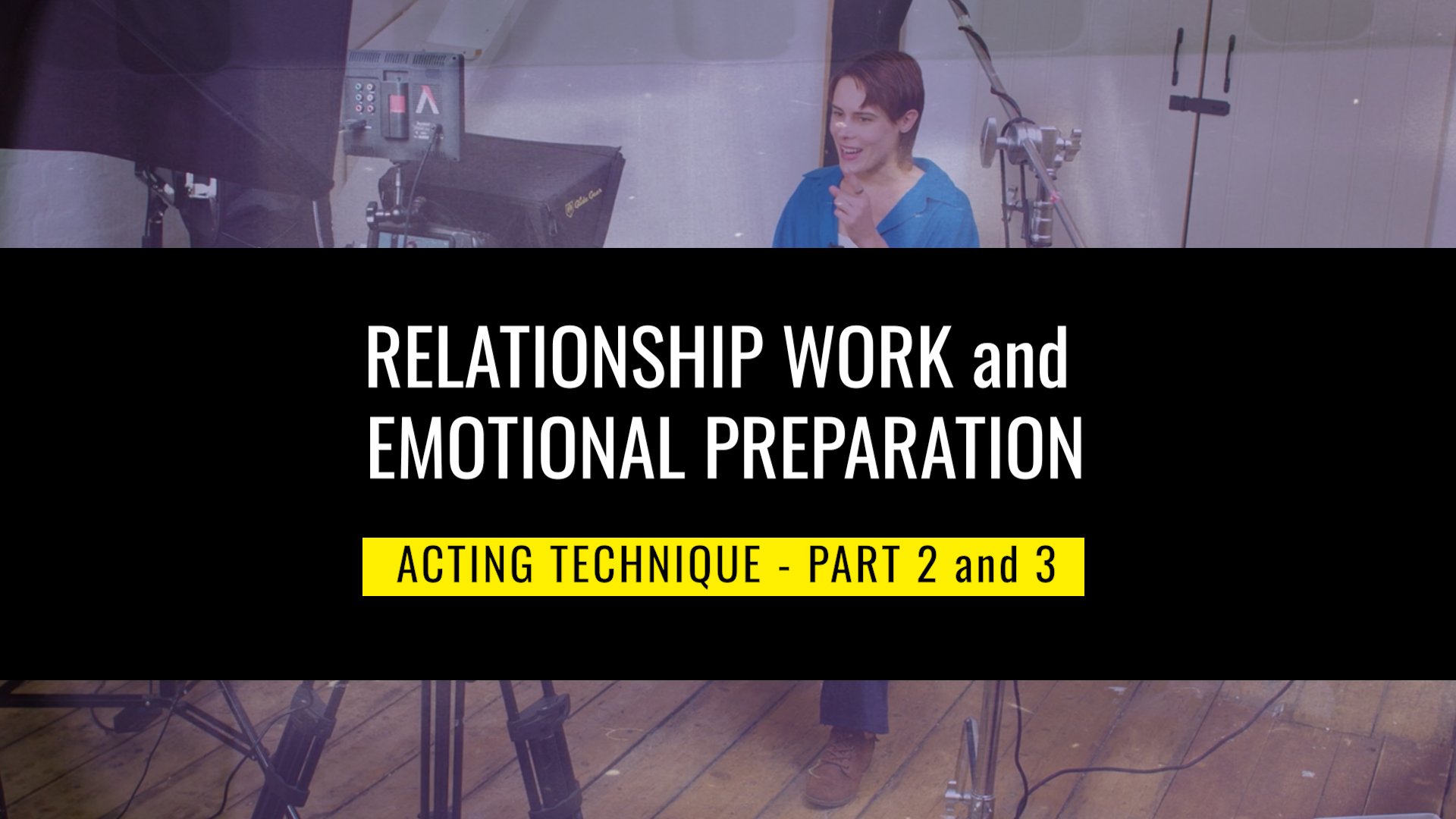 آموزش کار ارتباطی و آمادگی عاطفی - تکنیک بازیگری قسمت 2 و 3